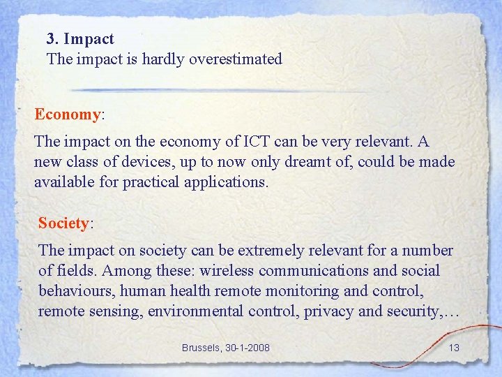 3. Impact The impact is hardly overestimated Economy: The impact on the economy of