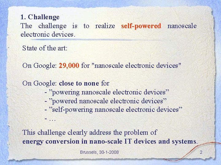 1. Challenge The challenge is to realize self-powered nanoscale electronic devices. State of the