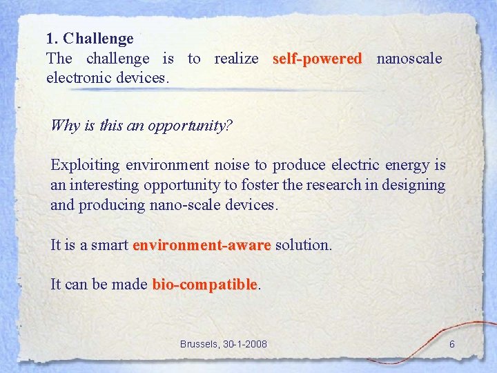 1. Challenge The challenge is to realize self-powered nanoscale electronic devices. Why is this