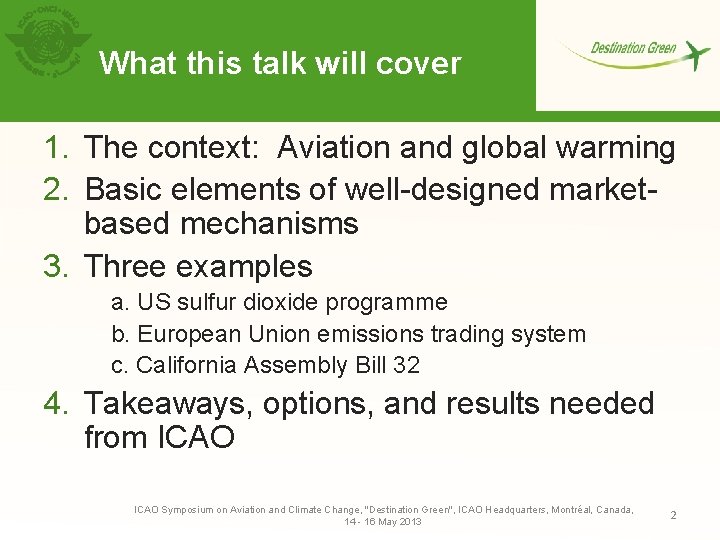 What this talk will cover 1. The context: Aviation and global warming 2. Basic