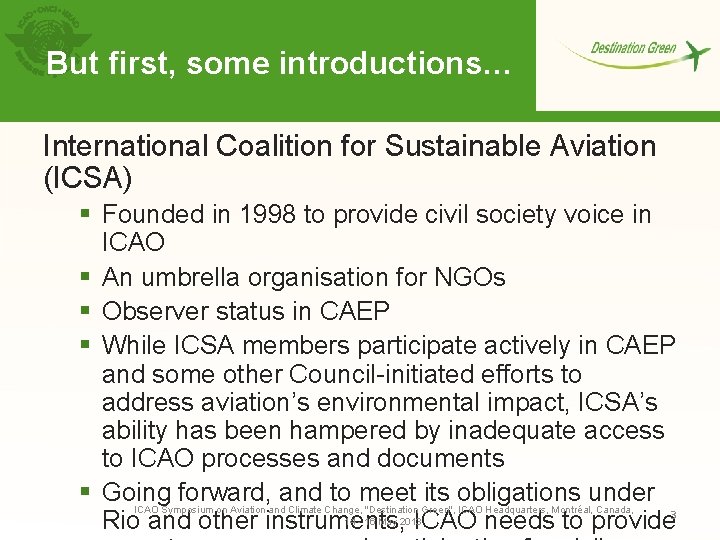 But first, some introductions… International Coalition for Sustainable Aviation (ICSA) § Founded in 1998