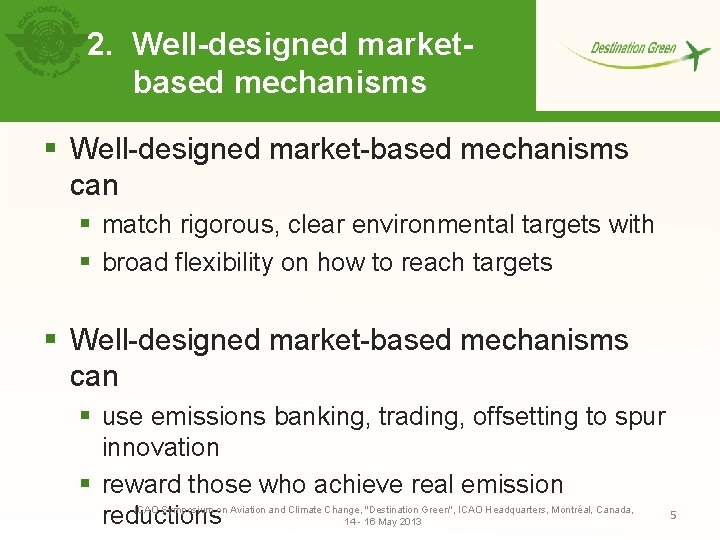 2. Well-designed marketbased mechanisms § Well-designed market-based mechanisms can § match rigorous, clear environmental
