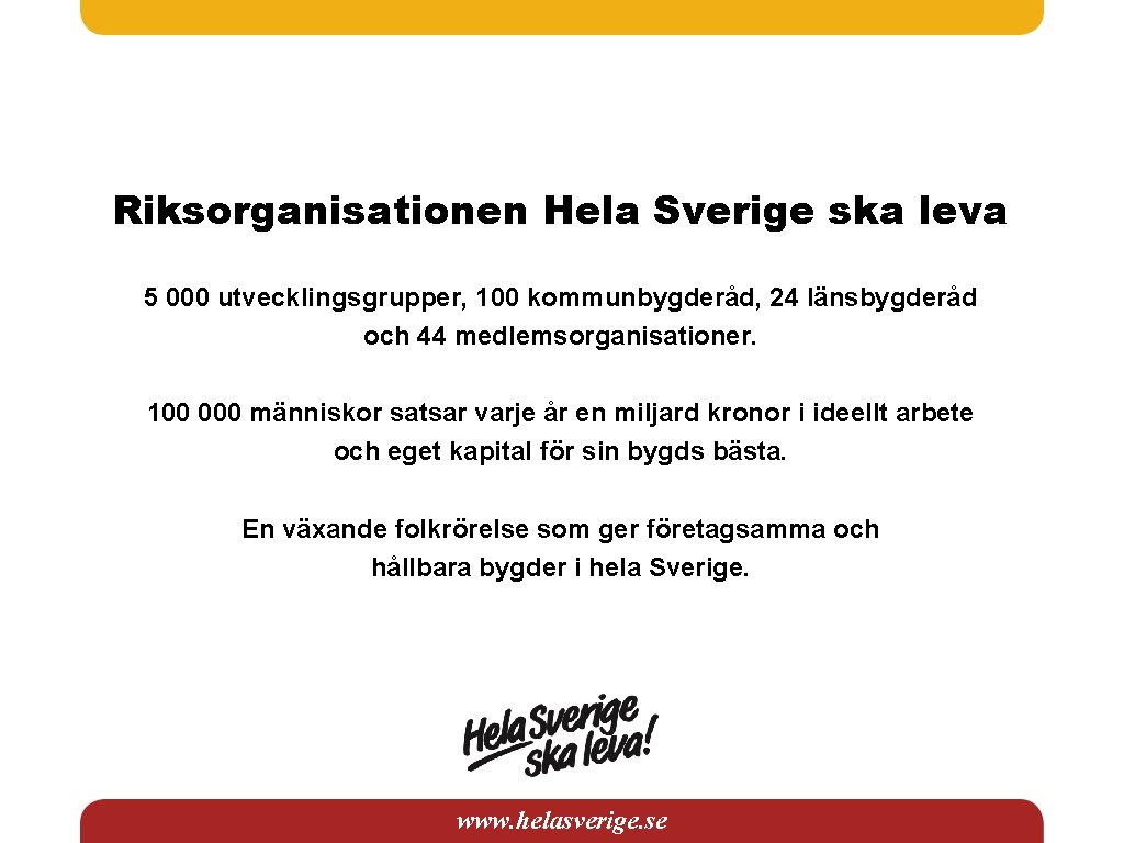 Riksorganisationen Hela Sverige ska leva 5 000 utvecklingsgrupper, 100 kommunbygderåd, 24 länsbygderåd och 44