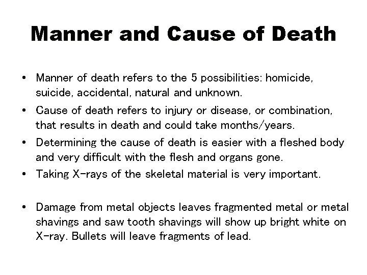 Manner and Cause of Death • Manner of death refers to the 5 possibilities: