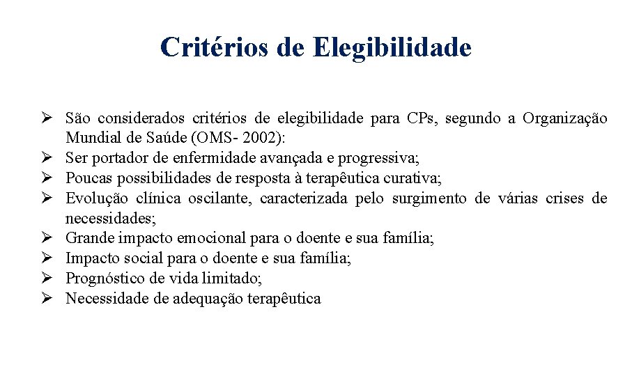 Critérios de Elegibilidade São considerados critérios de elegibilidade para CPs, segundo a Organização Mundial