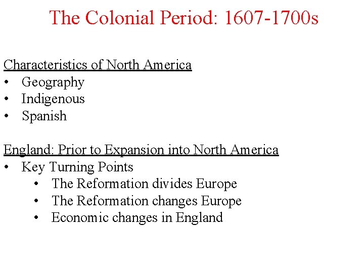 The Colonial Period: 1607 -1700 s Characteristics of North America • Geography • Indigenous