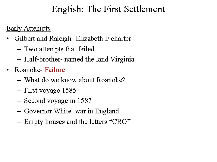 English: The First Settlement Early Attempts • Gilbert and Raleigh- Elizabeth I/ charter –