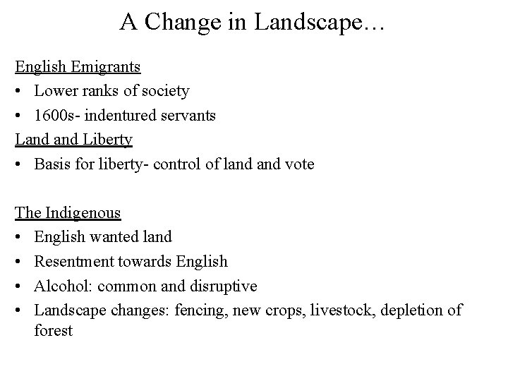 A Change in Landscape… English Emigrants • Lower ranks of society • 1600 s-