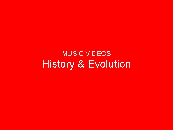 MUSIC VIDEOS History & Evolution 