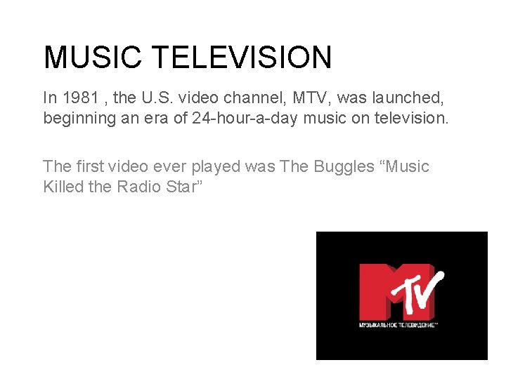 MUSIC TELEVISION In 1981 , the U. S. video channel, MTV, was launched, beginning