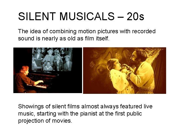 SILENT MUSICALS – 20 s The idea of combining motion pictures with recorded sound