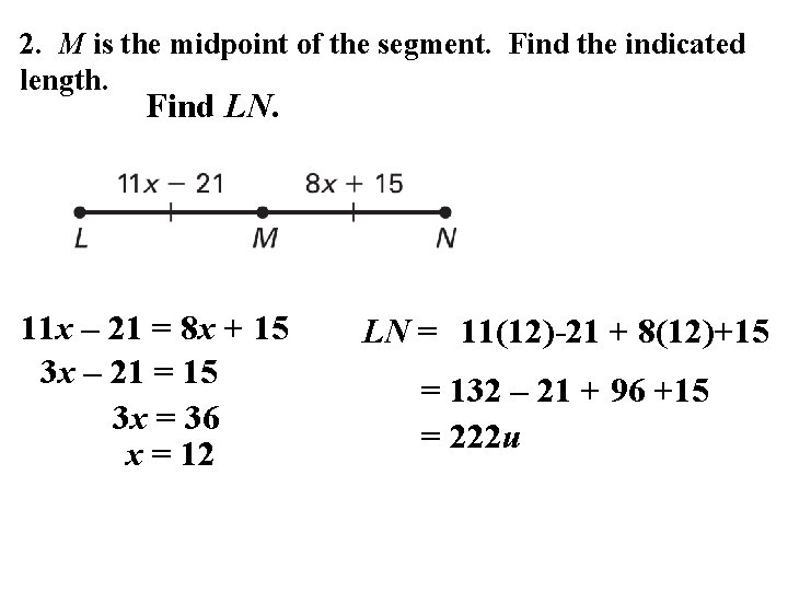 2. M is the midpoint of the segment. Find the indicated length. Find LN.