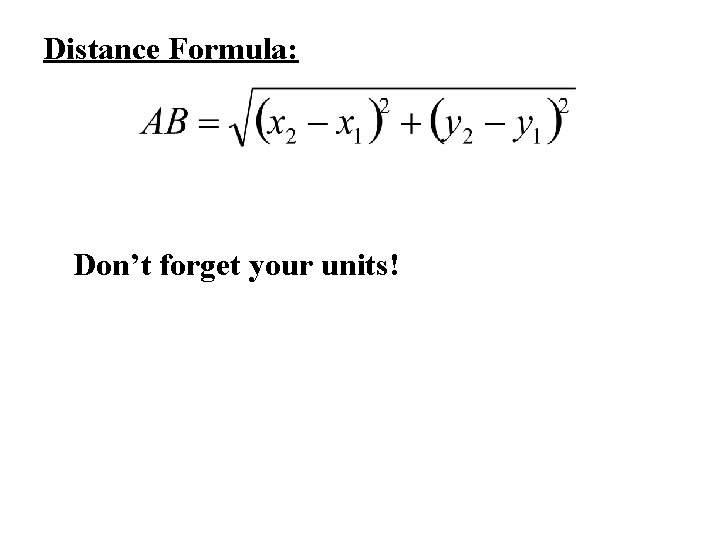 Distance Formula: Don’t forget your units! 