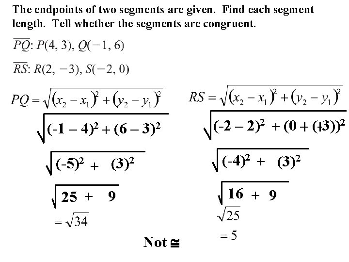 The endpoints of two segments are given. Find each segment length. Tell whether the