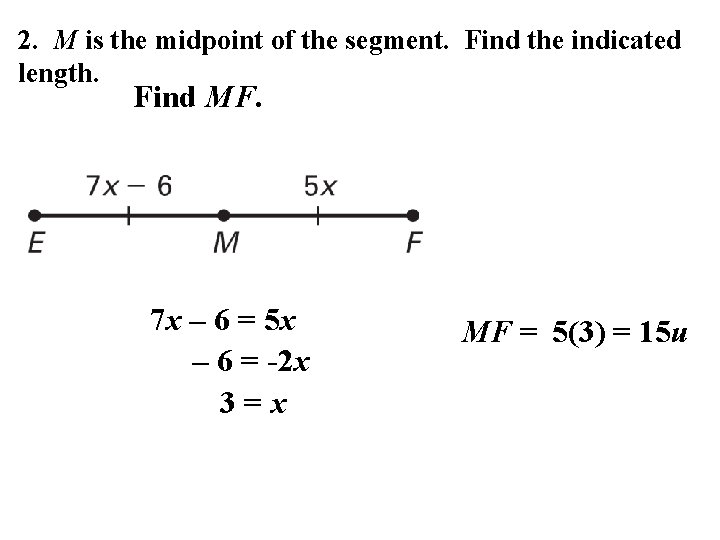 2. M is the midpoint of the segment. Find the indicated length. Find MF.