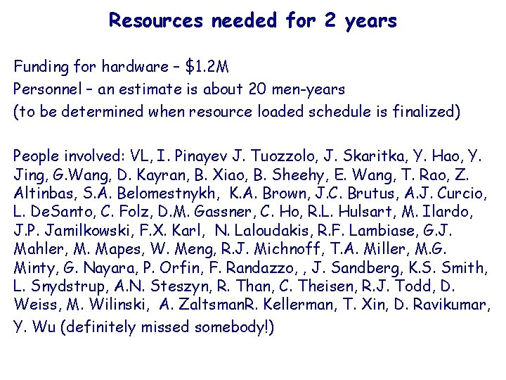 Resources needed for 2 years Funding for hardware – $1. 2 M Personnel –