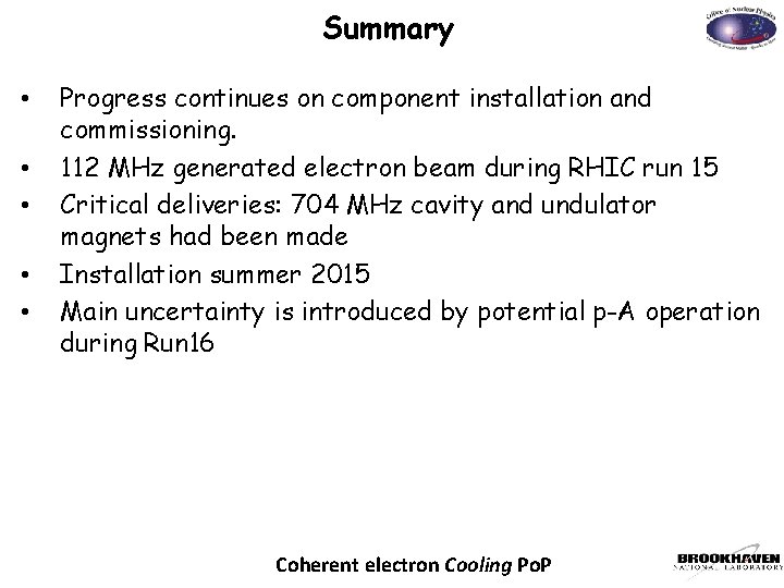 Summary • • • Progress continues on component installation and commissioning. 112 MHz generated