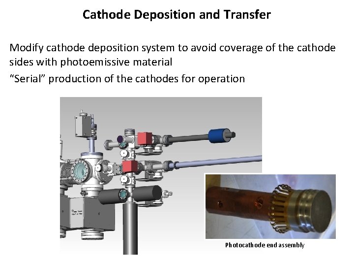 Cathode Deposition and Transfer Modify cathode deposition system to avoid coverage of the cathode
