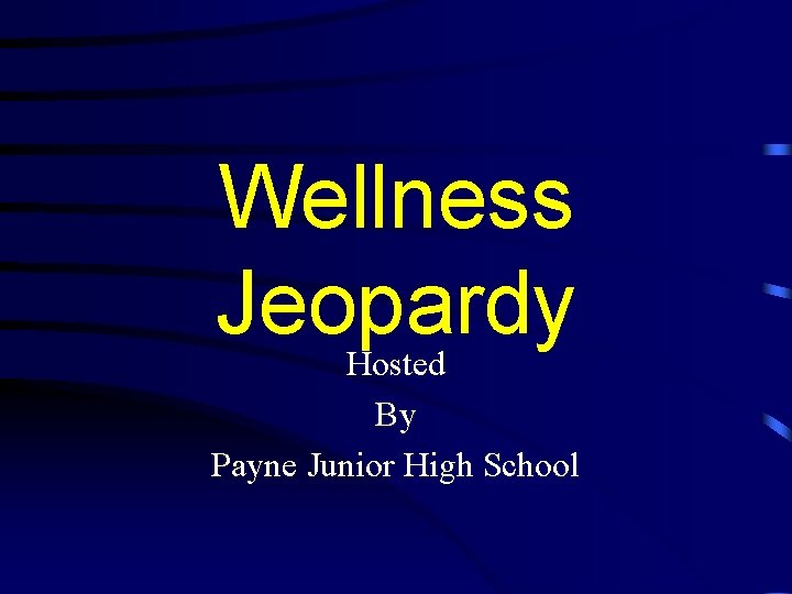 Wellness Jeopardy Hosted By Payne Junior High School 