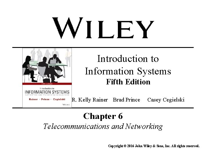 Introduction to Information Systems Fifth Edition R. Kelly Rainer Brad Prince Casey Cegielski Chapter