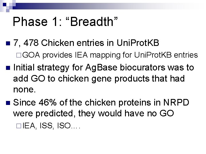 Phase 1: “Breadth” n 7, 478 Chicken entries in Uni. Prot. KB ¨ GOA