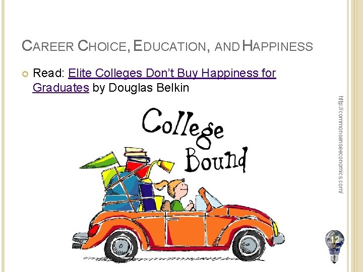 CAREER CHOICE, EDUCATION, AND HAPPINESS Read: Elite Colleges Don’t Buy Happiness for Graduates by