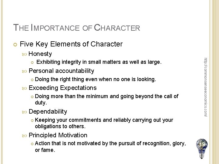 THE IMPORTANCE OF CHARACTER Five Key Elements of Character Honesty Exhibiting integrity in small