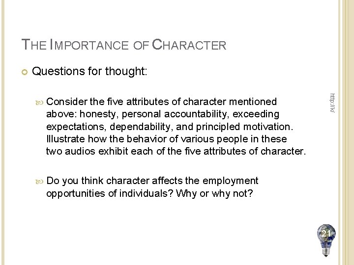 THE IMPORTANCE OF CHARACTER Questions for thought: the five attributes of character mentioned above: