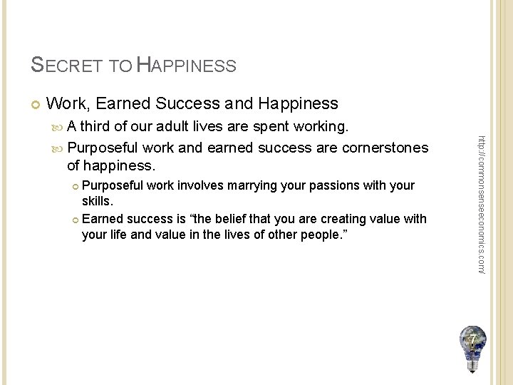 SECRET TO HAPPINESS Work, Earned Success and Happiness A http: //commonsenseeconomics. com/ third of