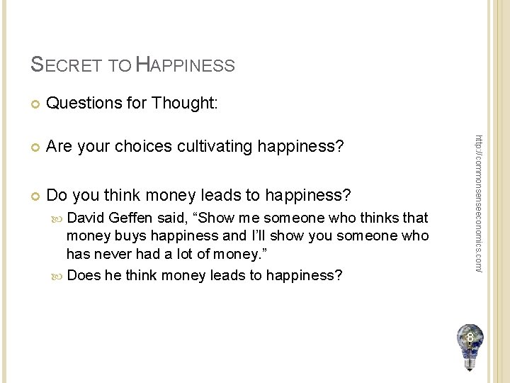 SECRET TO HAPPINESS Questions for Thought: Are your choices cultivating happiness? Do you think
