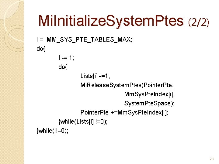Mi. Initialize. System. Ptes (2/2) i = MM_SYS_PTE_TABLES_MAX; do{ I -= 1; do{ Lists[i]