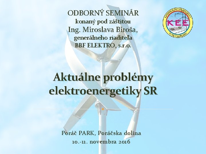 ODBORNÝ SEMINÁR konaný pod záštitou Ing. Miroslava Biroša, generálneho riaditeľa BBF ELEKTRO, s. r.