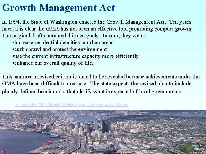 Growth Management Act In 1994, the State of Washington enacted the Growth Management Act.