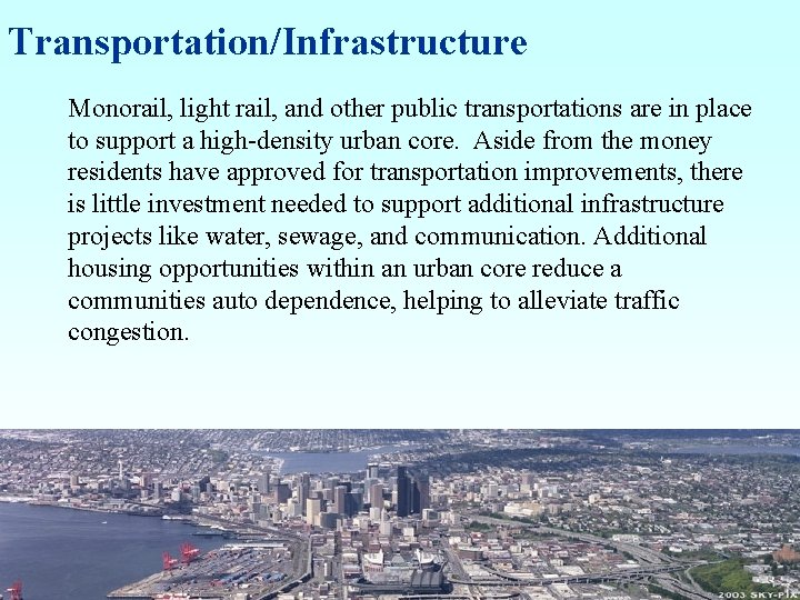 Transportation/Infrastructure Monorail, light rail, and other public transportations are in place to support a