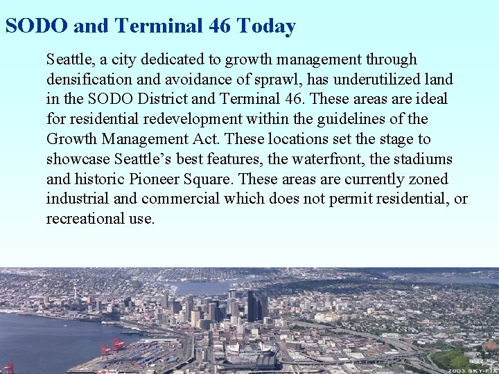 SODO and Terminal 46 Today Seattle, a city dedicated to growth management through densification