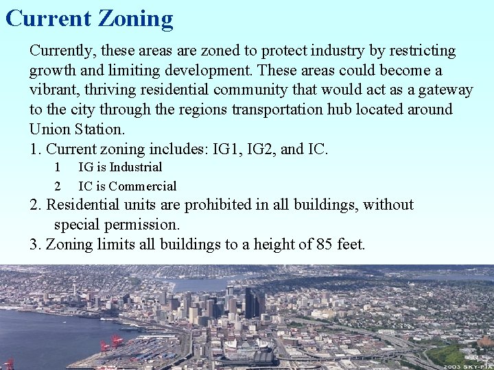 Current Zoning Currently, these areas are zoned to protect industry by restricting growth and