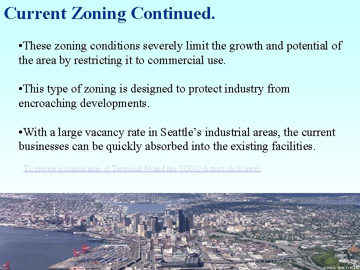Current Zoning Continued. • These zoning conditions severely limit the growth and potential of