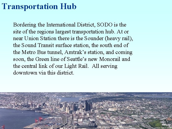 Transportation Hub Bordering the International District, SODO is the site of the regions largest