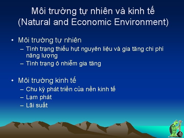 Môi trường tự nhiên và kinh tế (Natural and Economic Environment) • Môi trường