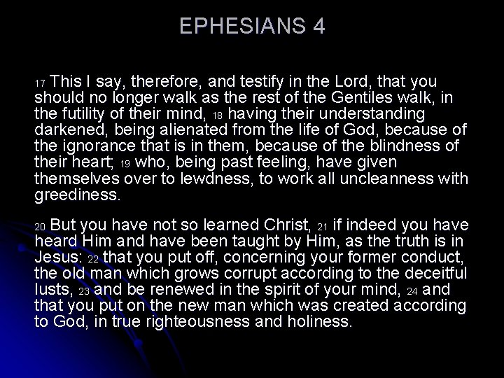 EPHESIANS 4 This I say, therefore, and testify in the Lord, that you should