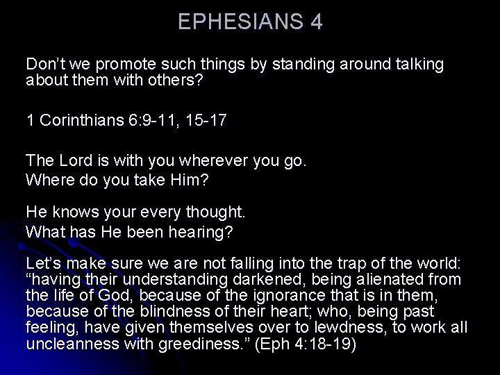 EPHESIANS 4 Don’t we promote such things by standing around talking about them with