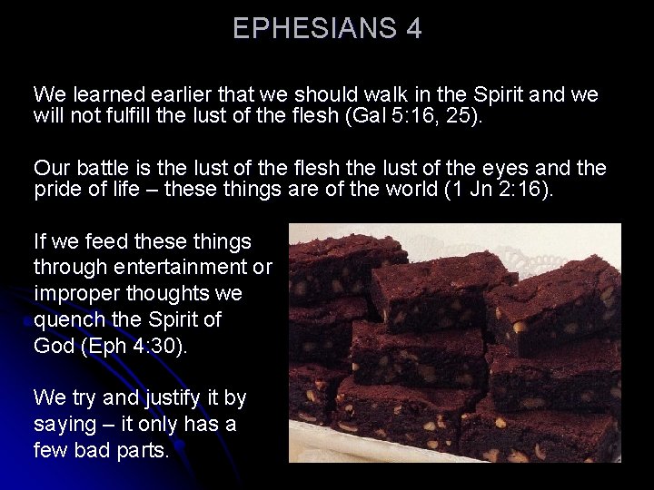 EPHESIANS 4 We learned earlier that we should walk in the Spirit and we