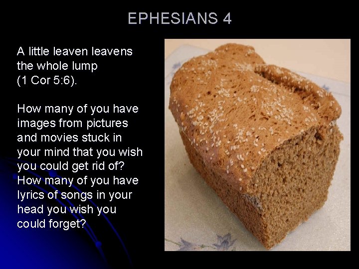 EPHESIANS 4 A little leavens the whole lump (1 Cor 5: 6). How many