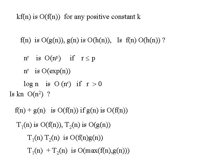 kf(n) is O(f(n)) for any positive constant k f(n) is O(g(n)), g(n) is O(h(n)),