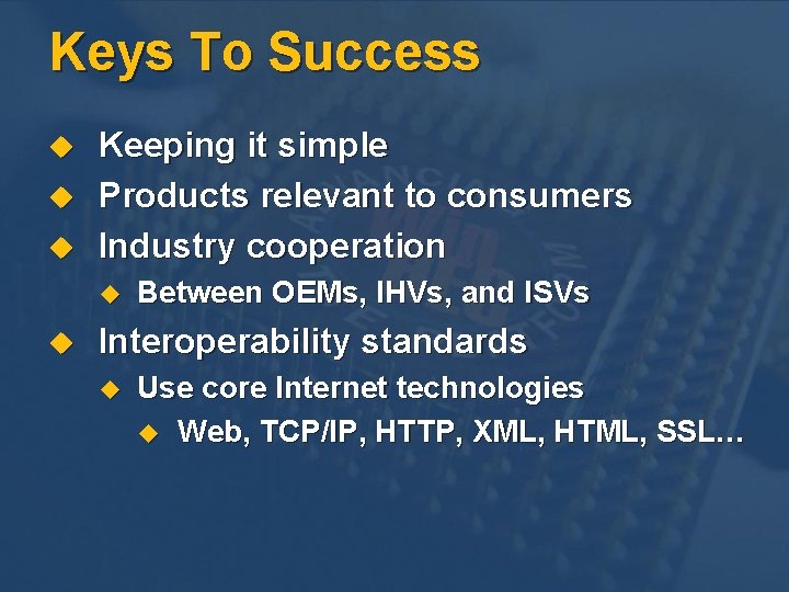 Keys To Success u u u Keeping it simple Products relevant to consumers Industry Keys To Success u u u Keeping it simple Products relevant to consumers Industry