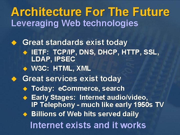 Architecture For The Future Leveraging Web technologies u Great standards exist today u u Architecture For The Future Leveraging Web technologies u Great standards exist today u u