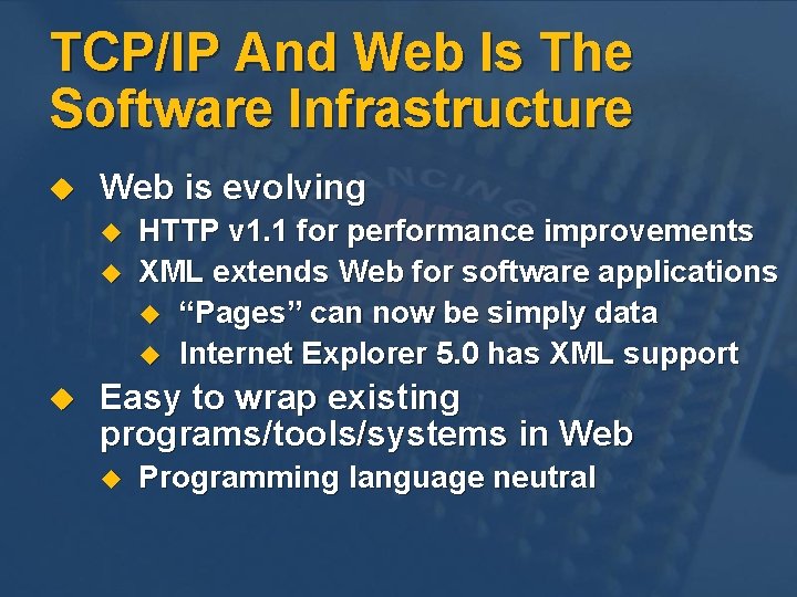 TCP/IP And Web Is The Software Infrastructure u Web is evolving u u u TCP/IP And Web Is The Software Infrastructure u Web is evolving u u u