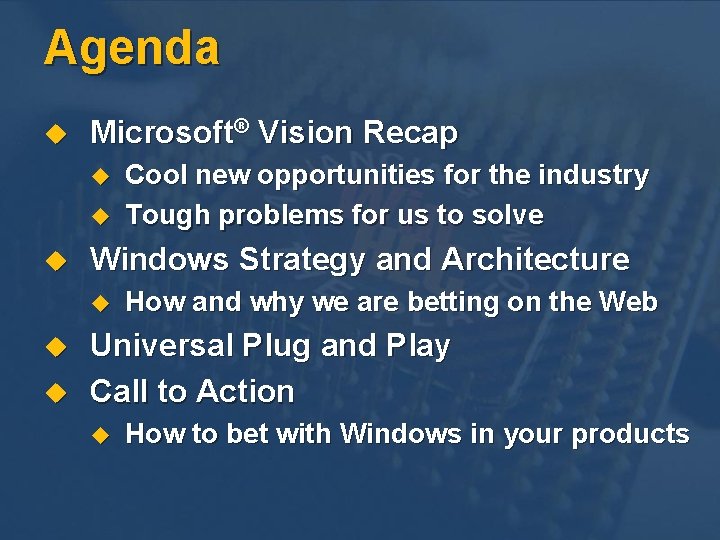 Agenda u Microsoft® Vision Recap u u u Windows Strategy and Architecture u u Agenda u Microsoft® Vision Recap u u u Windows Strategy and Architecture u u