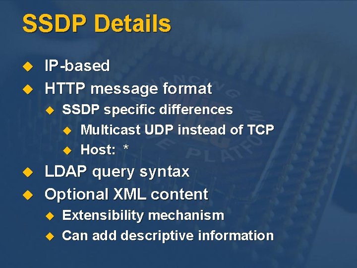 SSDP Details u u IP-based HTTP message format u u u SSDP specific differences SSDP Details u u IP-based HTTP message format u u u SSDP specific differences