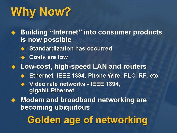 Why Now? u Building “Internet” into consumer products is now possible u u u Why Now? u Building “Internet” into consumer products is now possible u u u